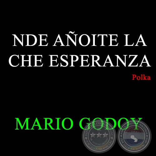 NDE AÑOITE LA CHE ESPERANZA - Polka de MARIO GODOY